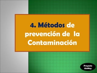 4. Métodos  de prevención de  la Contaminación Proyecto AleMay 