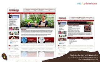 Website Design and NavigationCalifornia State University Northridge (CSUN) WebsiteClient: LVI Business Works for CSUNCopyright © 2010 Subterfuse Design and Communication. All rights reserved.