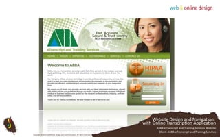 Website Design and Navigation, with Online Transcription ApplicationABBA eTranscript and Training Services WebsiteClient: ABBA eTranscript and Training ServicesCopyright © 2010 Subterfuse Design and Communication. All rights reserved.