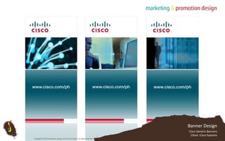 Banner DesignCisco Generic Banners Client: Cisco SystemsCopyright © 2010 Subterfuse Design and Communication. All rights reserved.