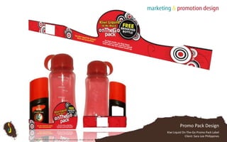 Promo Pack DesignKiwi Liquid On-The-Go Promo Pack LabelClient: Sara Lee PhilippinesCopyright © 2010 Subterfuse Design and Communication. All rights reserved.