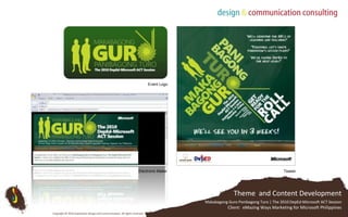 Event LogoTeaserElectronic MailerTheme  and Content DevelopmentMakabagongGuroPanibagongTuro | The 2010 DepEd-Microsoft ACT SessionClient:  eMazing Ways Marketing for Microsoft PhilippinesCopyright © 2010 Subterfuse Design and Communication. All rights reserved.