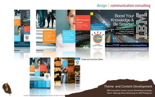 BannerBackdropPoster and Electronic MailerTheme  and Content DevelopmentIBM Innovation Center Launch Marketing CampaignClient: eMazing Ways Marketing for IBM PhilippinesCopyright © 2010 Subterfuse Design and Communication. All rights reserved.