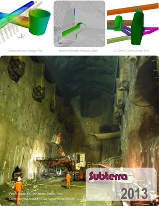2013Power House, C.H. de Cheves. Churín, Perú.
Client: Hochtief-Tecsa-ICCGSA. Constructora Cheves.
Costanera Center, Santiago. Chile. C.H. Cheves Caverns, Churín. Perú.Tunnel of Almendral, Andalucía. Spain.
 
