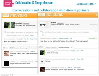 Collaboration & Comprehension           Join CUE group: R X A Q A W E V

                     Conversations and collaboration with diverse partners




Saturday, March 16, 13
 