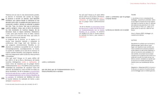 14
Cinco Intentos Filosóficos: Tras la Técnica
Tratemos de ver esto lo más directamente posible,
es deciren el momento del cambio de lengua.
Al ponerse a escribir en alemán, Jean Beaufret
introduce una ruptura donde la indicación es tan
abrupta como clara. La palabra de esta ruptura es la
conjunción insofern –donde se entiende la palabra
fern (far, *περ –lo mismo *per que en periculum,
nuestro «peligro» –πέρα. προ, es decir, los vectores
los más constantes en nuestras lenguas, de las
tensiones hacia el lejano extremo). Volveremos
a esto; pero para hacerlo como se debe, veamos
antes, cual es el curso de esta frase, que como lo
recuerdo, comienza en francés.
La pregunta de la técnica, se la explica a sí
mismo Jean Beaufret leyendo y releyendo la
conferencia «Die Frage nach der Technik», es
una pregunta eminentemente filosófica (y en
absoluto un problema susceptible de ser resuelto
antropológicamente, sociológicamente, en breve,
no puede ser medido con la vara de la ciencia). En
cuanto cuestión filosófica, esta pregunta –donde se
está tras preguntarse sobre la técnica–lleva primero
a Aristóteles.
¿Por qué esto? Porque es él quien define allí
(en 1439 b 15 de la Ética a Nicómaco), allí donde
nosotros distinguimos «arte» y «artesanía», el
rostro único de maestría que los griegos llaman
indiferentemente τέχνη. Él la define como la primera
modalidad de comprobar de «producir fuera del
retiro»8 –de ἀληθεύειν, como escribe con todas sus
letras Aristóteles. De ahí se despeja la característica
formal de toda técnica: a saber, que ella tiene que
ver fundamentalmente con la historia filosófica de
la «verdad», la comienza con ἀλήθεια tal como
el mundo helénico ha realizado de hecho y para
siempre la experiencia.
8. Hors de retrait, fuera de lo oculto, de lo retraído. [N. del T.]
345
350
355
360
365
370
375
«arte» y «artesanía»
que ella tiene que ver fundamentalmente con la
historia filosófica de la «verdad»
Por qué esto? Porque es él quien define
allí (en 1439 b 15 de la Ética a Nicómaco),
allí donde nosotros distinguimos «arte» y
«artesanía», el rostro único de maestría
que los griegos llaman indiferentemente
τέχνη.
De ahí se despeja la característica formal
de toda técnica: a saber, que ella tiene que
ver fundamentalmente con la historia
filosófica de la «verdad», la comienza
con ἀλήθεια tal como el mundo helénico
ha realizado de hecho y para siempre la
experiencia.
«arte» y «artesanía» que los griegos
la llaman Techné
La técnica en relación con la verdad
TECHNÉ
(...)La téchne, en la in- terpretación de
Heidegger, caracteriza la actividad violen-
ta que logra la irrupción de lo que impera.
Este logro es el poner-en-obra, el efectuar
(de exyacere) que patentiza lo vio- lenta-
do. Por tanto, la TÉxv~), el saber, es í:1
poder-poner-en-obra (Ins- Wmk-se~zen-
konne.
Jesús H. Reynes (2007), Heidegger y la
cuestión de la técnica.
ALETHEIA
Atendiendo las señales que nos brinda la
alétheia griega, todo lo que es, para
llegar a ser aquello en que consiste, pro-
viene al ámbito de la presencia desde lo
oculto (léthe) a lo des-oculto (alétheia), y
sólo así se anuncia como verdadero. En
este sentido, el acontecer de la verdad
consiste así en la apertura de lo ente en su
salida de lo oculto, de modo tal que -po-
demos concluir- verdadero es aquello que
se anuncia en el ámbito del desoculta-
miento como una manifestación del ser.
(...)
(Rigoberto L. Matamala (2017), En torno a
la técnica y su esencia: el camino del pen-
sar de Heidegger para un habitar genuino.
 