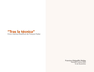 “Tras la técnica”Cinco intentos filosóficos de François Fédier
Francisca Delgadillo Robles
Heredad Creativa 2020
16 de Noviembre
 