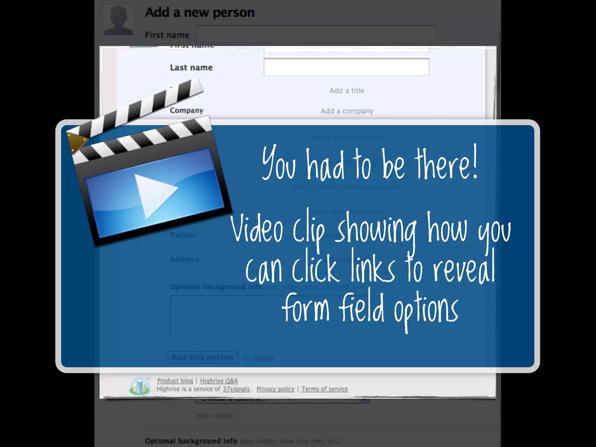 You had to be there!
Video clip showing how you
 can click links to reveal
     form field options
 