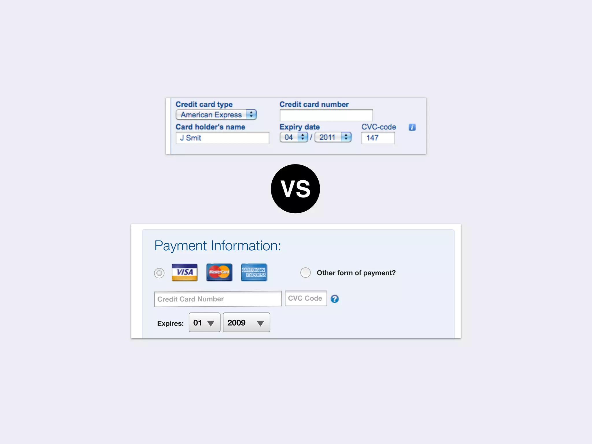 VS

Payment Information:
                                  Other form of payment?


Credit Card Number          CVC Code


Expires:   01        2009
 