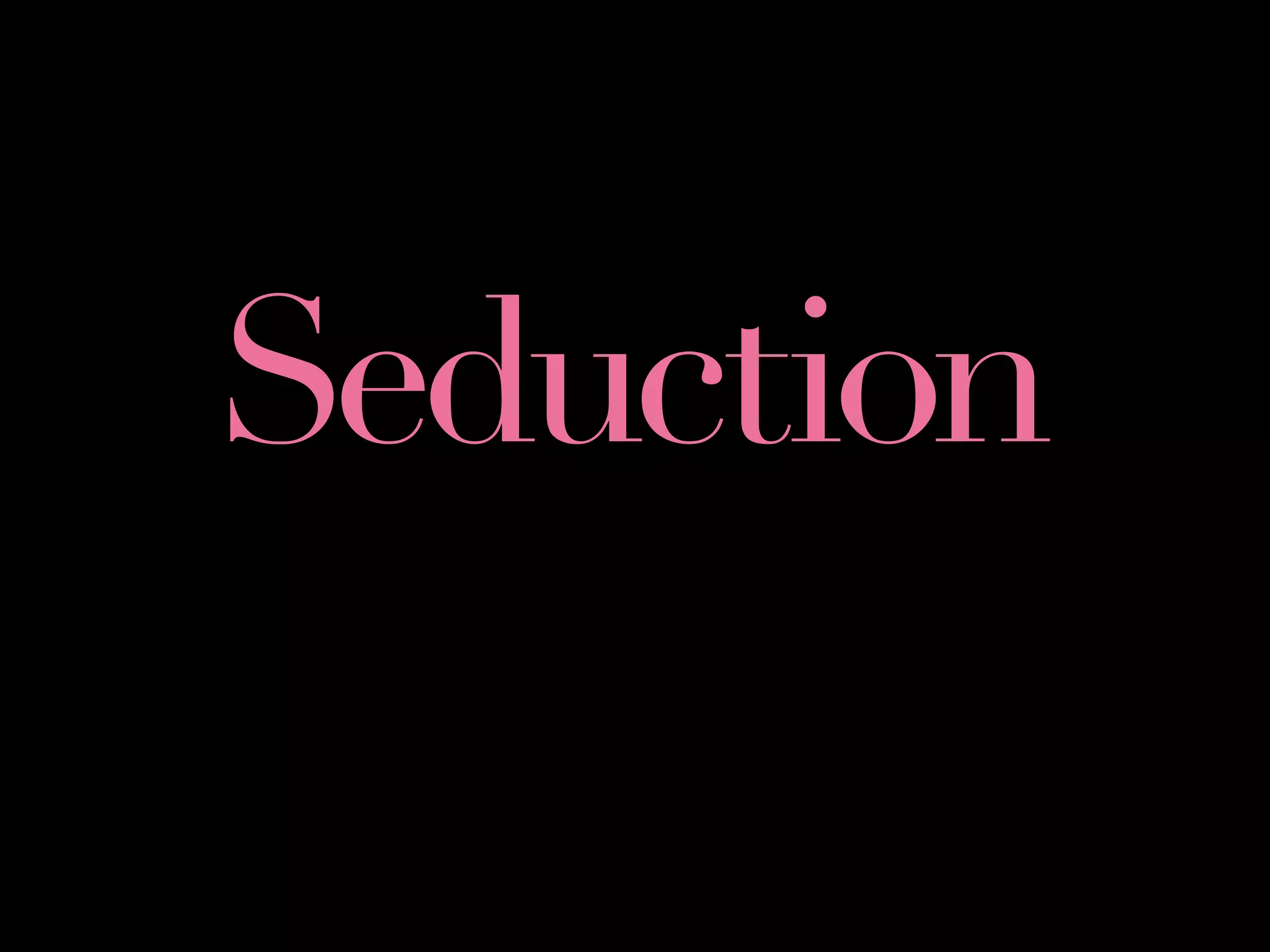 Seduction
 