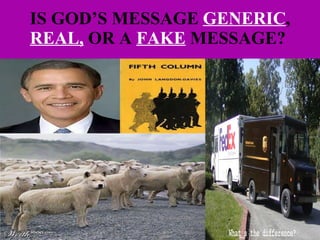 IS GOD’S MESSAGE  GENERIC ,  REAL,  OR A  FAKE  MESSAGE?  