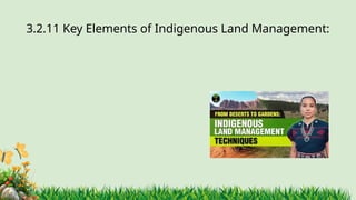 3.2.11 ​
Key Elements of Indigenous Land Management:
 