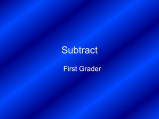 Subtract First Grader 