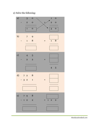 2) Solve the following:
a)

3

9

1

8

5

2

2

1

0

2

0

3

0

1

8

4

-

0

4

b)

0

7

[[

2
1

-

0

5

+ 1 2

2

+

+

[[

c)
-

+

[[

d)

7 2

8

- 3 2

1

7 9

8

- 1 2

2

+

[[

e)

[[

theeducationdesk.com

 
