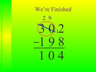 We’re Finished
  2 9

 3 0 12
 198
 104
 