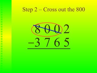 Step 2 – Cross out the 800


    8002
    3765
 
