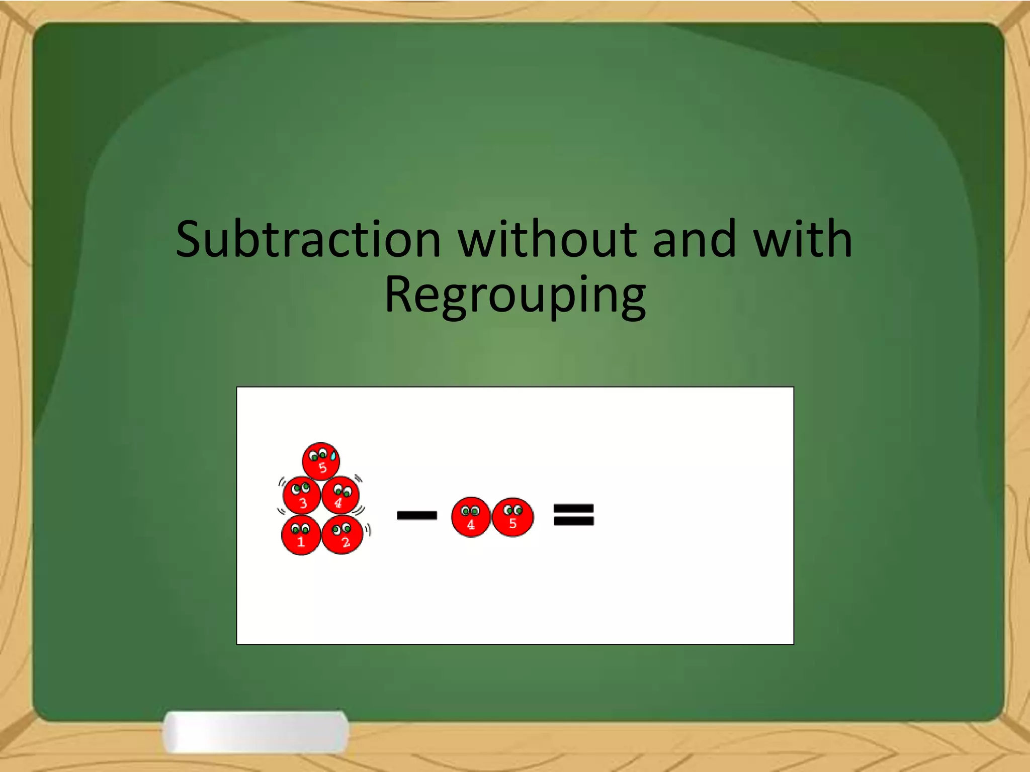 Subtraction without and with
Regrouping