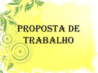 Proposta de trabalho 
 