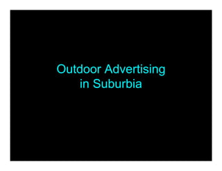 Outdoor Advertising
   in Suburbia