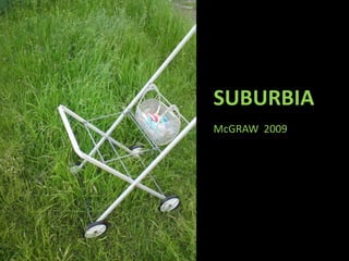 SUBURBIA McGRAW  2009 