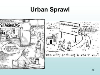 16
Urban Sprawl
 