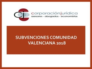 SUBVENCIONES COMUNIDAD
VALENCIANA 2018
 