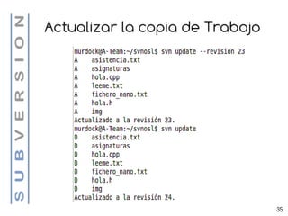 Actualizar la copia de Trabajo




                                 35
 