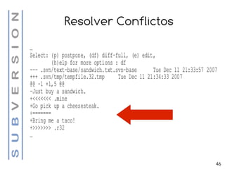 Resolver Conflictos




                      46
 