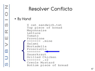 Resolver Conflicto
●   By Hand




                              47
 