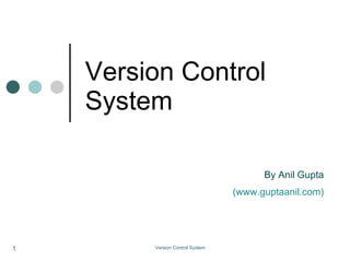 Version Control System ,[object Object],[object Object]