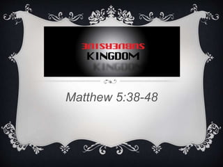 Matthew 5:38-48
 