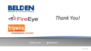 © 2017 Belden
Belden.com | @BeldenInc
Thank You!
 