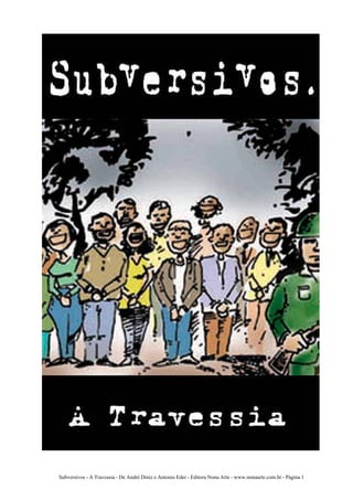 Subversivos - A Travessia - De André Diniz e Antonio Eder - Editora Nona Arte - www.nonaarte.com.br - Página 1
 