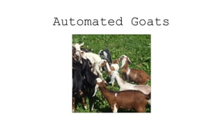 Automated Goats
 
