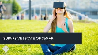 SUBVRSIVE | STATE OF 360 VR
 