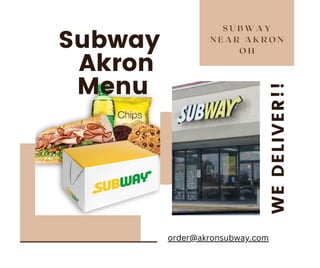 Subway
Akron
Menu
WE
DELIVER!!
S U B W A Y
N E A R A K R O N
O H
order@akronsubway.com
 
