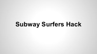 Subway Surfers Hack

 