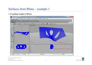 Surfaces from Rhino – example 1
      A surface made in Rhino




Convert model to Sesam GeniE format
3 December 2012
© Det Norske Veritas AS. All rights reserved.   47
 