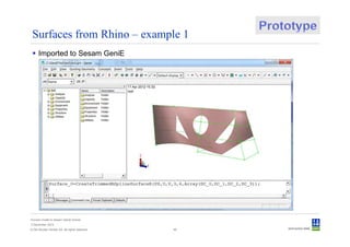 Surfaces from Rhino – example 1
      Imported to Sesam GeniE




Convert model to Sesam GeniE format
3 December 2012
© Det Norske Veritas AS. All rights reserved.   48
 