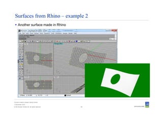Surfaces from Rhino – example 2
      Another surface made in Rhino




Convert model to Sesam GeniE format
3 December 2012
© Det Norske Veritas AS. All rights reserved.   49
 