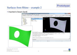 Surfaces from Rhino – example 2
      Imported to Sesam GeniE




Convert model to Sesam GeniE format
3 December 2012
© Det Norske Veritas AS. All rights reserved.   50
 
