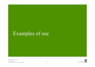 Examples of use



Sima for marine operations
5 November 2012
© Det Norske Veritas AS. All rights reserved.   13
 