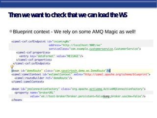 Then we want to check that we can load the WS

 Blueprint context - We rely on some AMQ Magic as well!
 