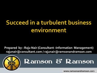 Prepared by : Raju Nair (Consultant -Information Management)
 rajunair@consultant.com / rajunair@ramsonandramson.com




                                       www.ramsonandramson.com
                                                             1
 