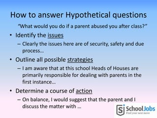 How to answer Hypothetical questions
   “What would you do if a parent abused you after class?”
• Identify the issues
   –...