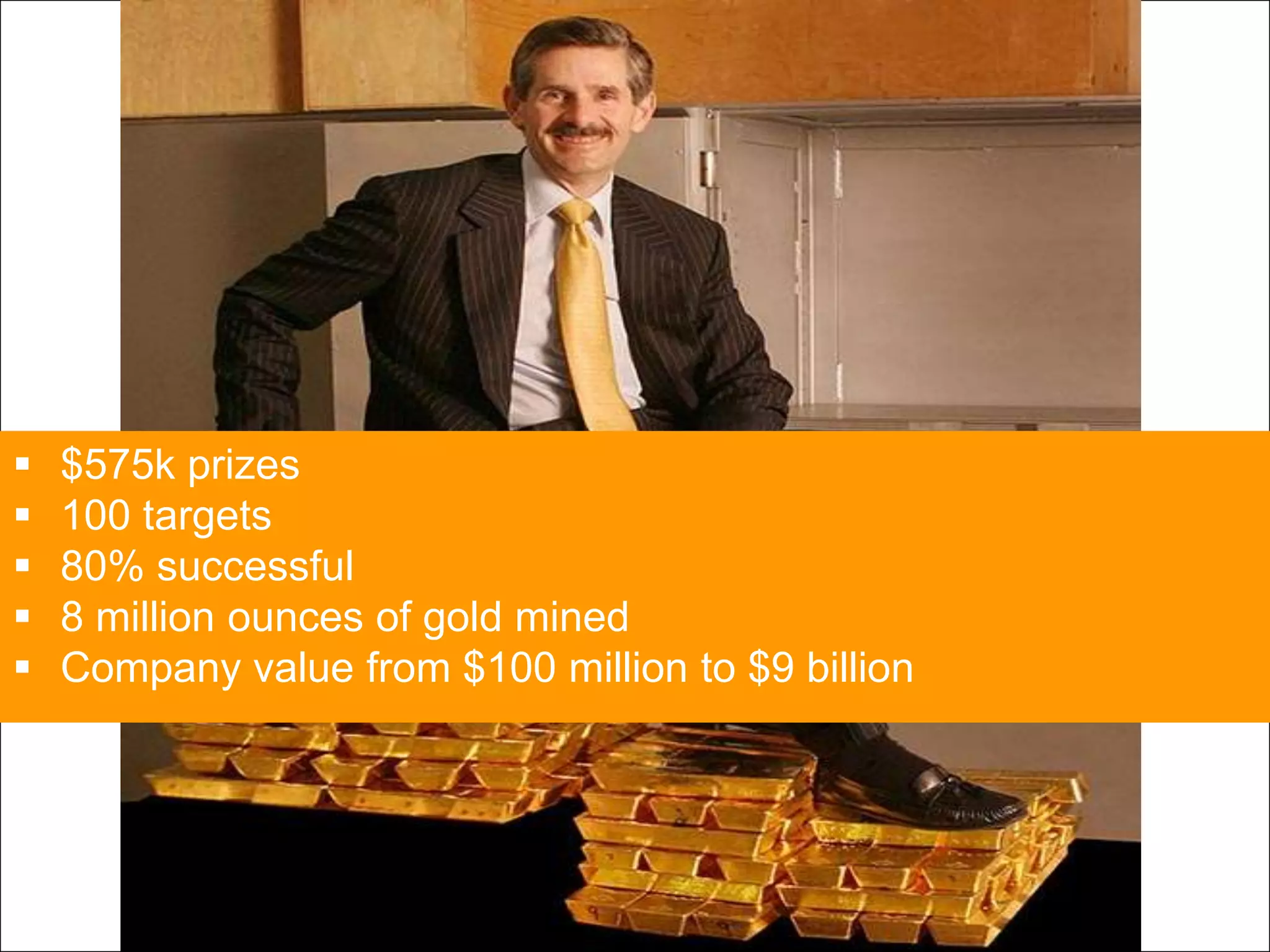 Page 15 | Social Business Pioneers
 $575k prizes
 100 targets
 80% successful
 8 million ounces of gold mined
 Company value from $100 million to $9 billion
 