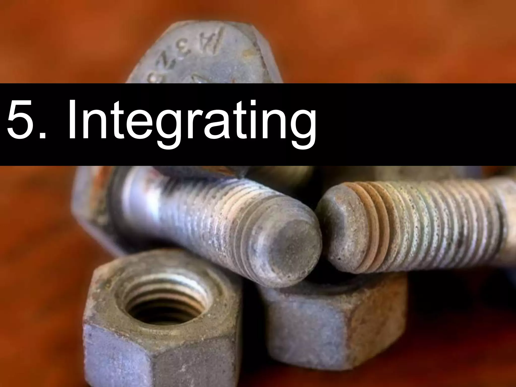 Page 45 | Social Business Pioneers
5. Integrating
 