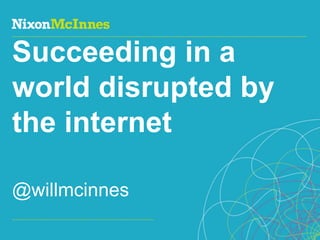 Page 1 | Social Business Pioneers
Succeeding in a
world disrupted by
the internet
@willmcinnes
 