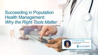Succeeding in Population
Health Management:
Why the Right Tools Matter
 