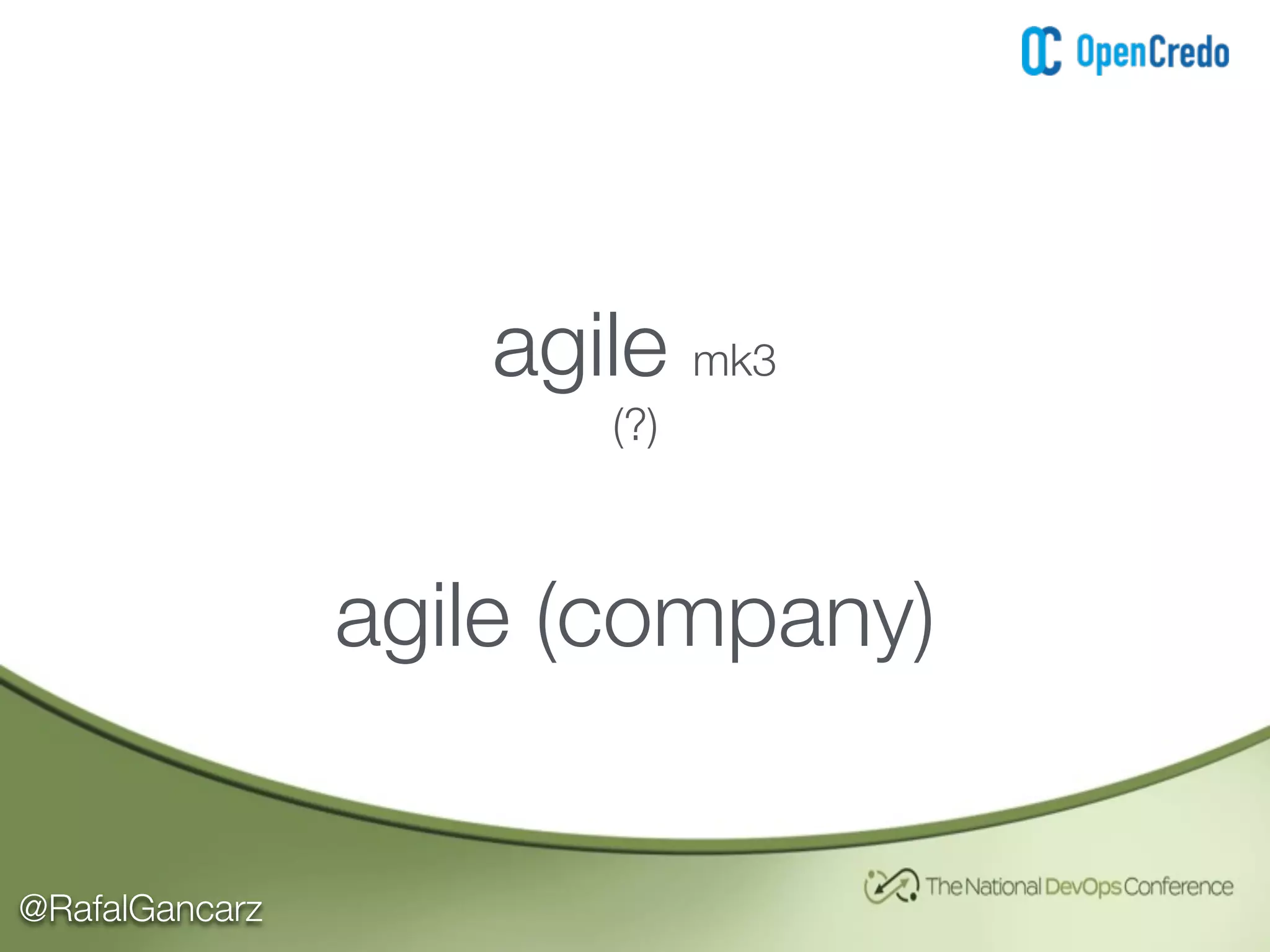 @RafalGancarz
agile mk3
(?)
agile (company)
 